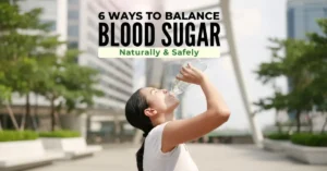 Woman drinking water with overlay text “6 ways to balance blood sugar naturally”, representing healthy habits, hydration, glucose control, and natural methods to support blood sugar levels.