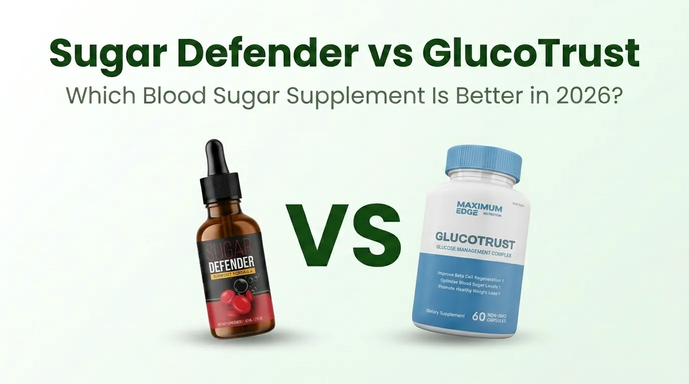 Sugar Defender vs GlucoTrust comparison — liquid drops versus capsule supplement for blood sugar support, ingredients and effectiveness review 2026